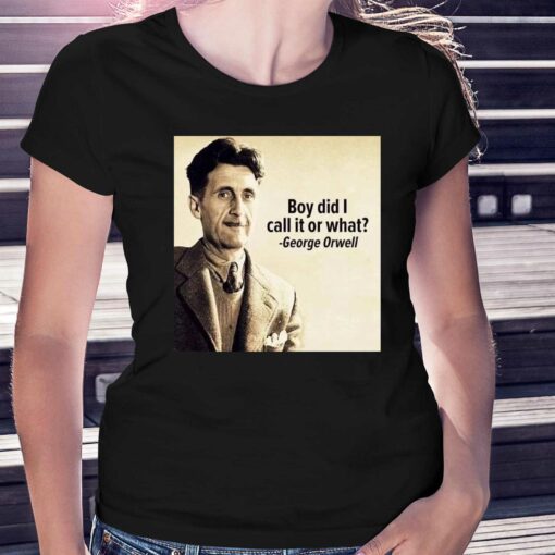 George Orwell Boy Did I Call It Or What Elon Musk T-shirt