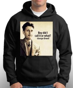 George Orwell Boy Did I Call It Or What Elon Musk T-shirt 2 George Orwell Boy Did I Call It Or What Elon Musk T shirt 3