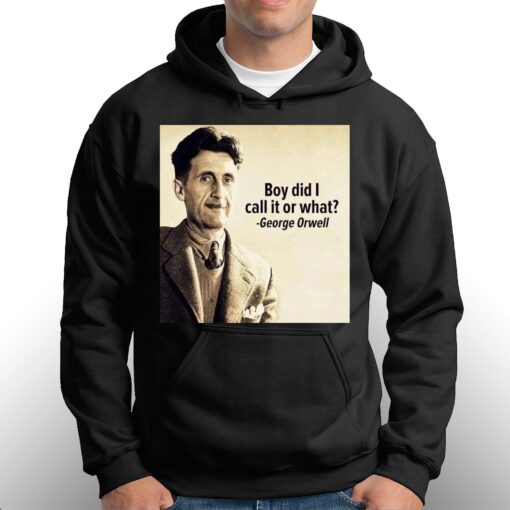 George Orwell Boy Did I Call It Or What Elon Musk T-shirt