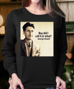 George Orwell Boy Did I Call It Or What Elon Musk T-shirt 3 George Orwell Boy Did I Call It Or What Elon Musk T shirt 4