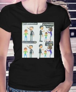 Get A Girlfriend Son Meme T-shirt Get A Girlfriend Son Meme T-shirt