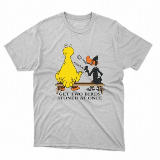 Get Two Birds Stoned At Once T-shirt