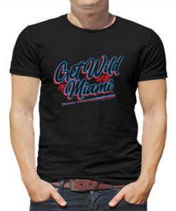 Get Wild Miami Baseball Shirt Get Wild Miami Baseball Shirt