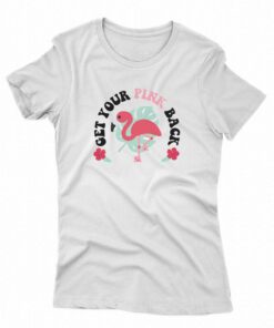 Get Your Pink Back Pink Flamingo Shirt Sweatshirt 1 Get Your Pink Back Pink Flamingo Shirt Sweatshirt 2