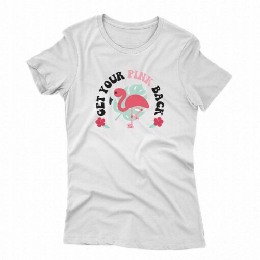 Get Your Pink Back Pink Flamingo Shirt Sweatshirt