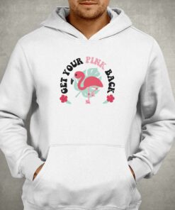 Get Your Pink Back Pink Flamingo Shirt Sweatshirt 2 Get Your Pink Back Pink Flamingo Shirt Sweatshirt 3