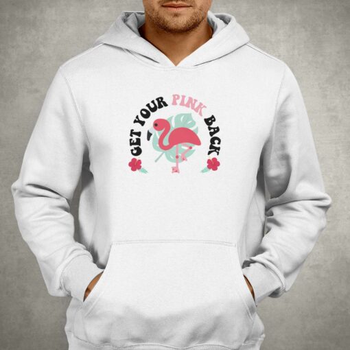 Get Your Pink Back Pink Flamingo Shirt Sweatshirt