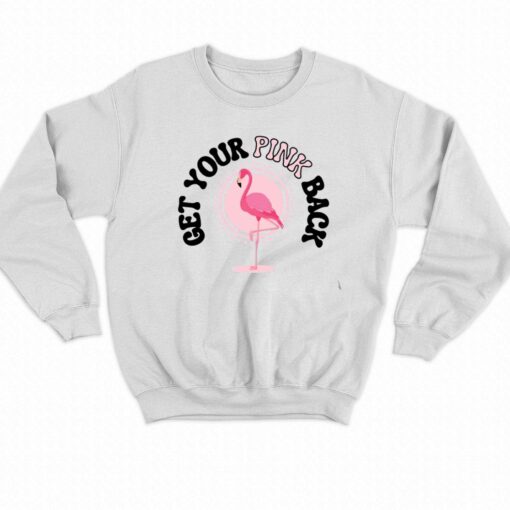 Get Your Pink Back Sweatshirt Flamingo Mom