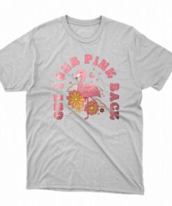 Get Your Pink Back T shirt 1