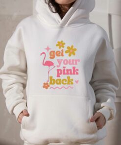 Get Your Pink Back T-shirt Hoodie 2 Get Your Pink Back T shirt Hoodie 3