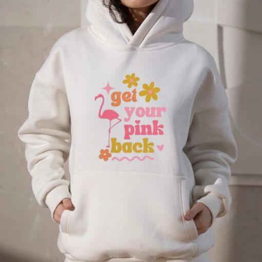 Get Your Pink Back T-shirt Hoodie