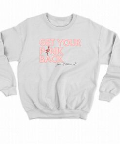 Get Your Pink Back You Deserve It T-shirt 3 Get Your Pink Back You Deserve It T shirt 4