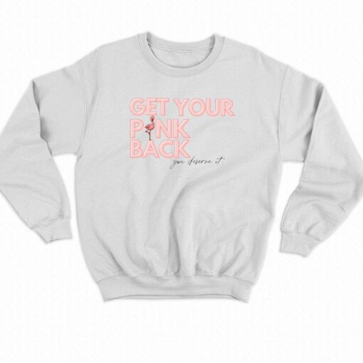 Get Your Pink Back You Deserve It T-shirt