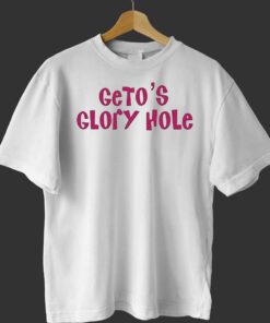 Getos Glory Hole T shirt 1