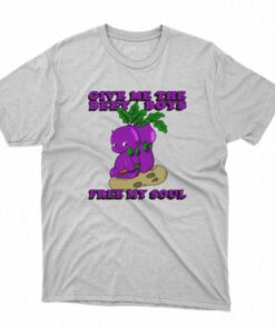 Give Me The Beet Boys And Free My Soul T shirt 1