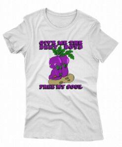 Give Me The Beet Boys And Free My Soul T shirt 2