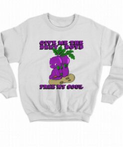 Give Me The Beet Boys And Free My Soul T shirt 4