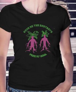Give Me The Beetboys Free My Soul Shirt Give Me The Beetboys Free My Soul Shirt
