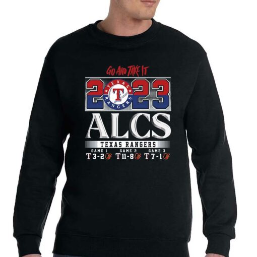 Go And Take It 2023 Alcs Texas Rangers Game 1 3-2 Game 2 11-8 Game 3 7-1 Baltimore Orioles T-shirt