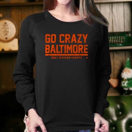 Go Crazy Baltimore 2023 Division Champs Shirt