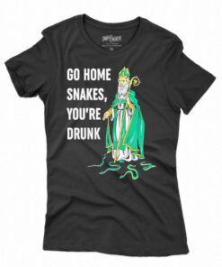 Go Home Snakes Youre Drunk Funny St Patrick Paddys Day Shirt Go Home Snakes Youre Drunk Funny St Patrick Paddys Day Shirt