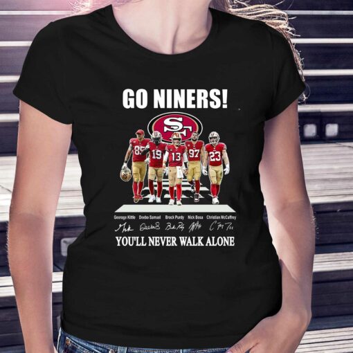 Go Niners San Francisco 49ers You Will Never Walk Alone Unisex T-shirt