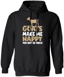 Goats make me happy you not so much T-shirt 5 Goats make me happy you not so much T shirt 5