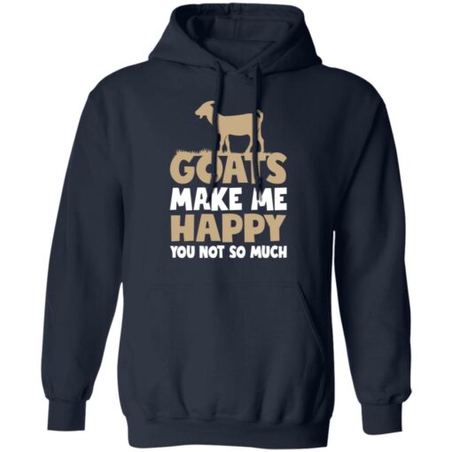 Goats make me happy you not so much T-shirt