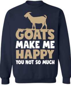 Goats make me happy you not so much T-shirt 8 Goats make me happy you not so much T shirt 8