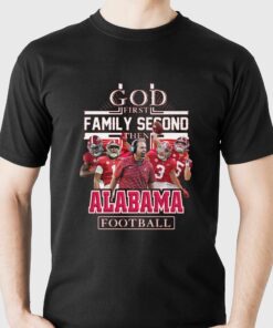 God First Family Second Then Alabama Football T-shirt God First Family Second Then Alabama Football T-shirt