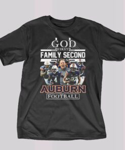 God First Family Second Then Auburn Football T-shirt God First Family Second Then Auburn Football T-shirt