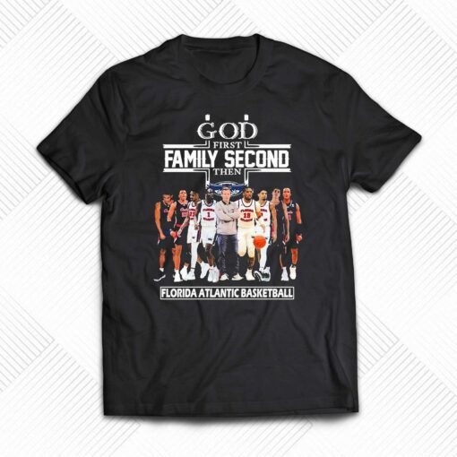 God First Family Second Then Florida Atlantic Owls Mens Basketball Shirt