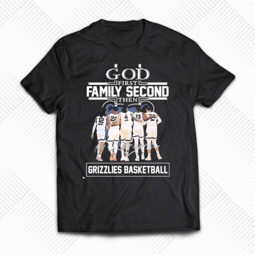 God First Family Second Then Grizzlies Basketball 2023 Nba Playoff Shirt