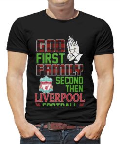 God First Family Second Then Liverpool Football Unisex T-shirt God First Family Second Then Liverpool Football Unisex T-shirt