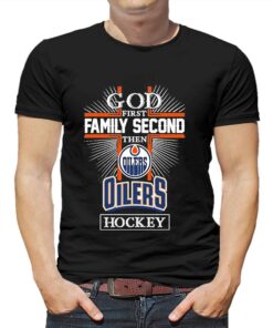 God First Family Second Then Oilers Hockey Shirt God First Family Second Then Oilers Hockey Shirt