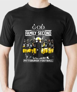 God First Family Second Then Pittsburgh Football T-shirt God First Family Second Then Pittsburgh Football T-shirt