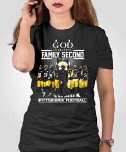 God First Family Second Then Pittsburgh Football T-shirt God First Family Second Then Pittsburgh Football T-shirt