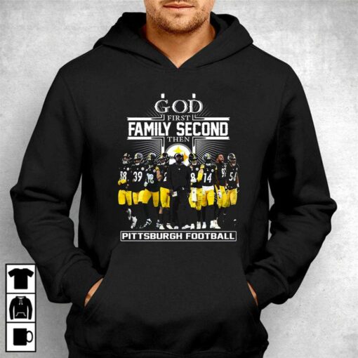 God First Family Second Then Pittsburgh Football T-shirt