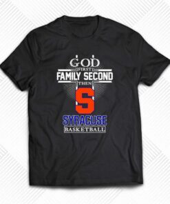 God First Family Second Then Syracuse Orange Basketball Shirt God First Family Second Then Syracuse Orange Basketball Shirt