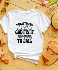 God Fix It Shirt Adult Humor Shirt Funny Mom Life Shirt