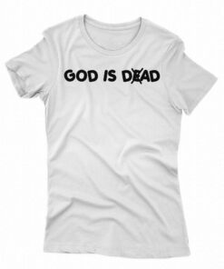 God Is Dad Not Dead T-shirt 1 God Is Dad Not Dead T shirt 2