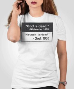 God Is Dead Nietzsche 1883 Nietzsche Is Dead God 1900 Shirt 2