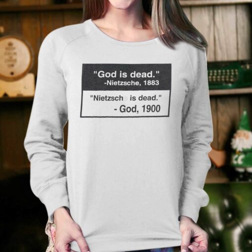 God Is Dead Nietzsche 1883 Nietzsche Is Dead God 1900 Shirt