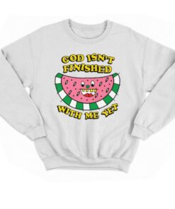 God Isnt Finished With Me Yet T shirt 4