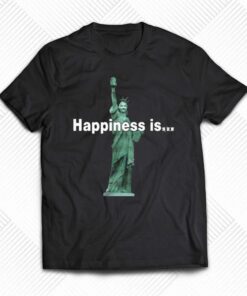 God Of Liberty Statue Of Happiness Shirt God Of Liberty Statue Of Happiness Shirt