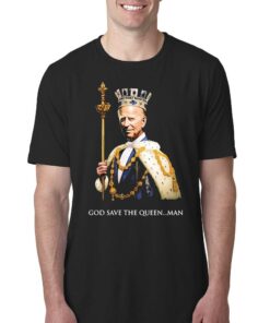 God Save The Queen Man Funny King Joe Biden Shirt God Save The Queen Man Funny King Joe Biden Shirt