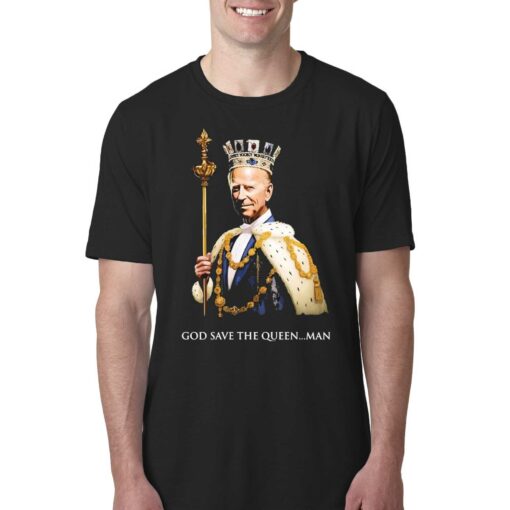 God Save The Queen Man Funny King Joe Biden Shirt