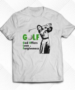 Golf God Offers Love Forgiveness T-shirt Golf God Offers Love Forgiveness T-shirt