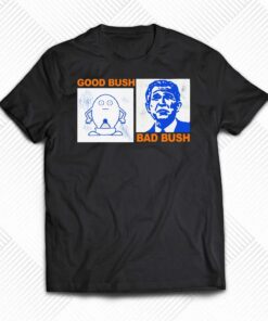 Good Bush Bad Bush Nude Egg T shirt 1