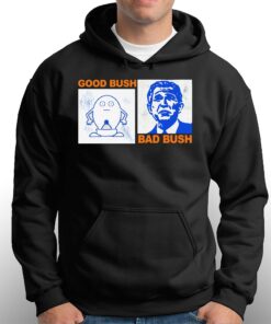 Good Bush Bad Bush Thegoodshirts T-shirt 2 Good Bush Bad Bush Thegoodshirts T shirt 3